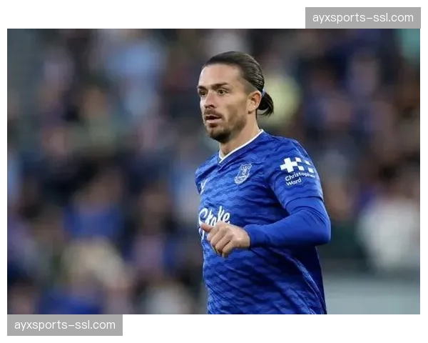 埃弗顿围绕格拉利什豪赌：默西塞德郡足球复兴之路能否走通